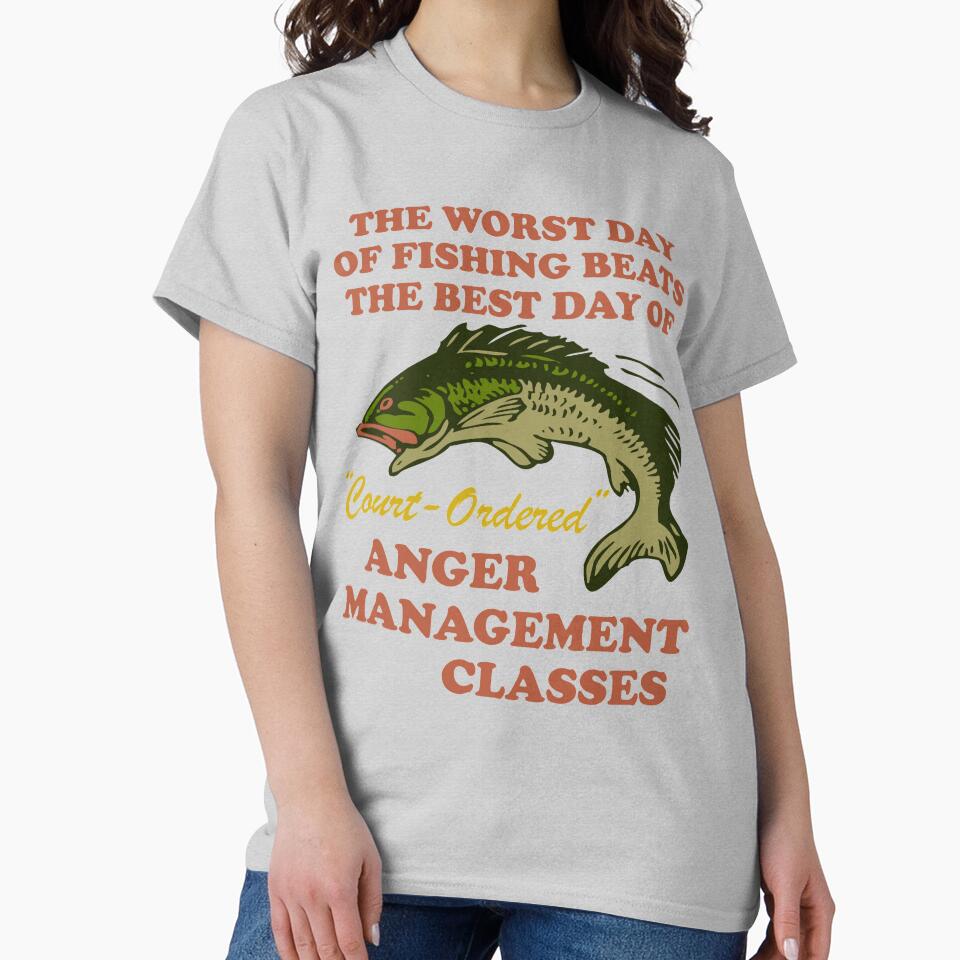 Worst Day Of Fishing Beats The Best Day Of Court Ordered Anger Management - Fishing, Meme, Oddly Specific by SpaceDogLaika
