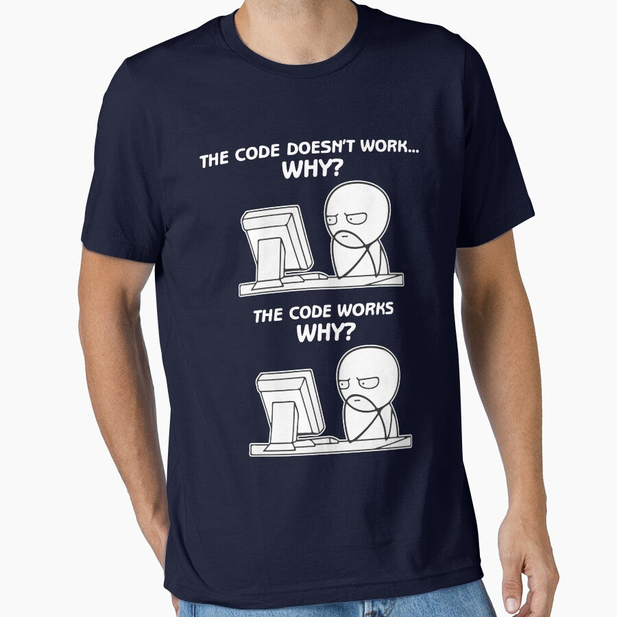 The Code Doesn't Work Why The Code Works Why - funny programming meme by Hapo Team