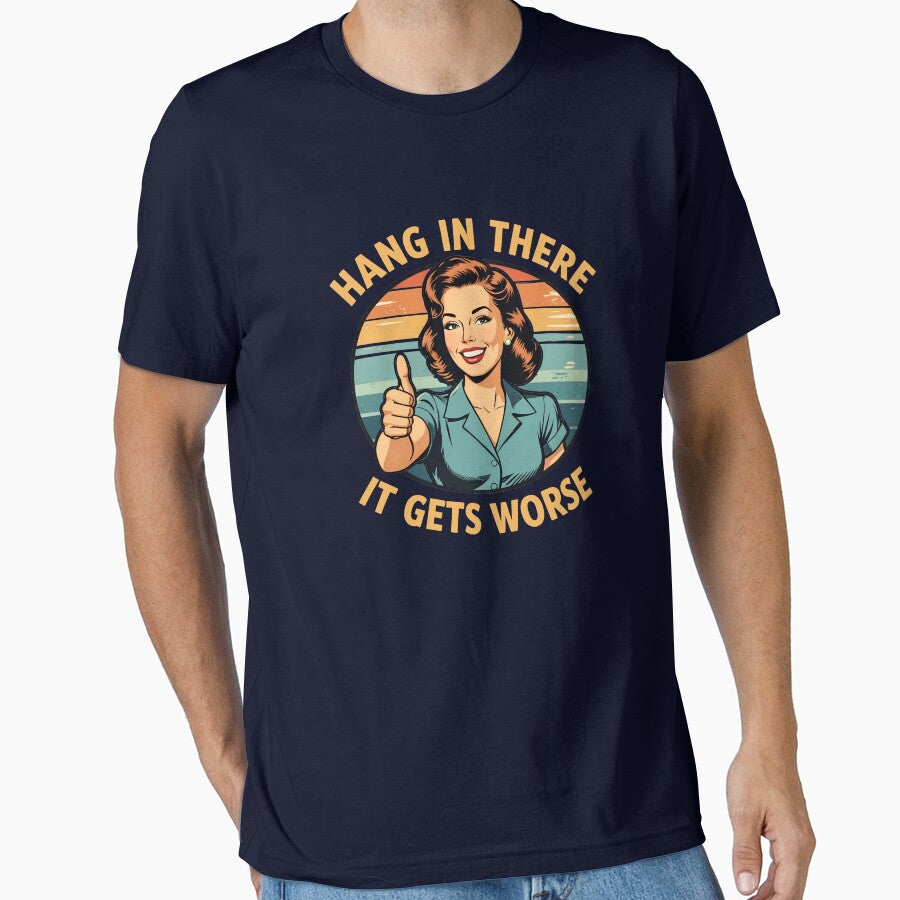 Hang In There It Gets Worse Gear by DynamicDesign