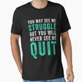 You May See Me Struggle But You Will Never See Me Quit - Funny Workout by Captain Mood
