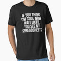 If You Think I'm Cool Now Wait Until You See My Spreadsheets, Accountant by Easy-Teezy