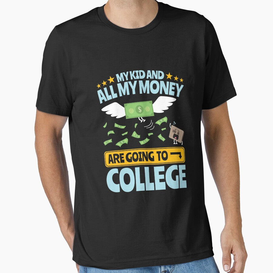 College Dad Mom Parent My Kid And All My Money Are Going To College by jaygo
