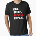 Eat Sleep Hustle Repeat by Statement-Teez
