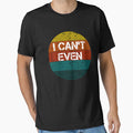 I Can't Even Funny Vintage Sayings Workout Fitness by rachidhaz