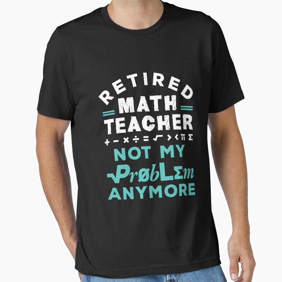 Retired Math Teacher Not My Problem Anymore by jaygo