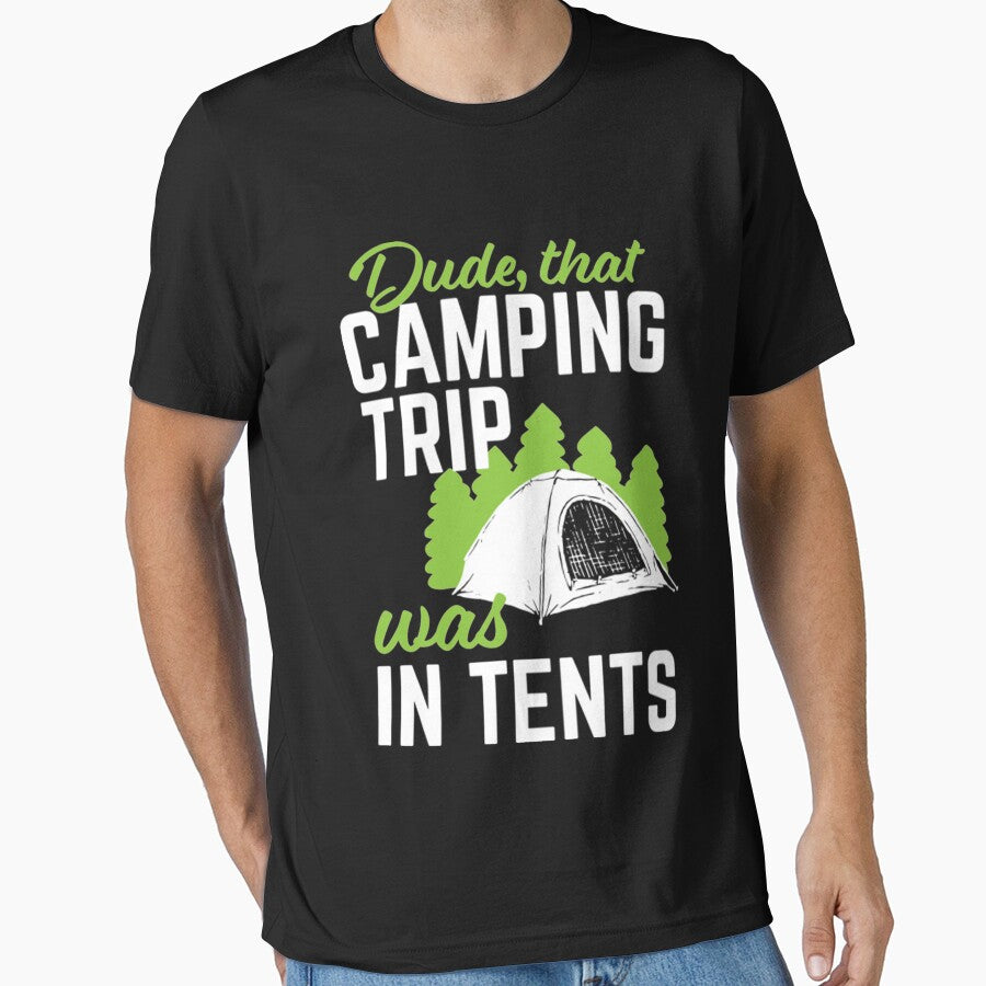 Dude,that camping trip was in tents by DR-STORE