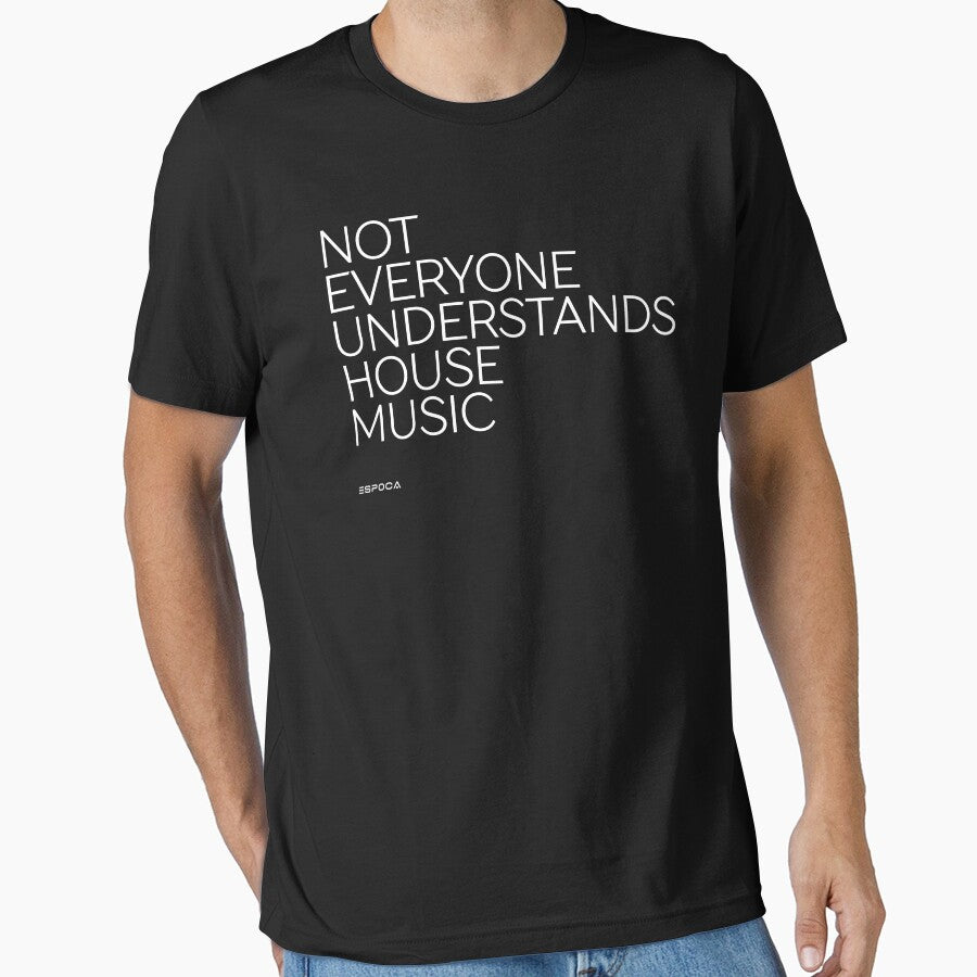 Not everyone understands house music deep dj love by FridayFusion