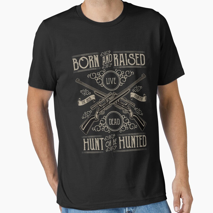 Born and raised, hunt or be hunter - Awesome hunter Gift by Teenation9