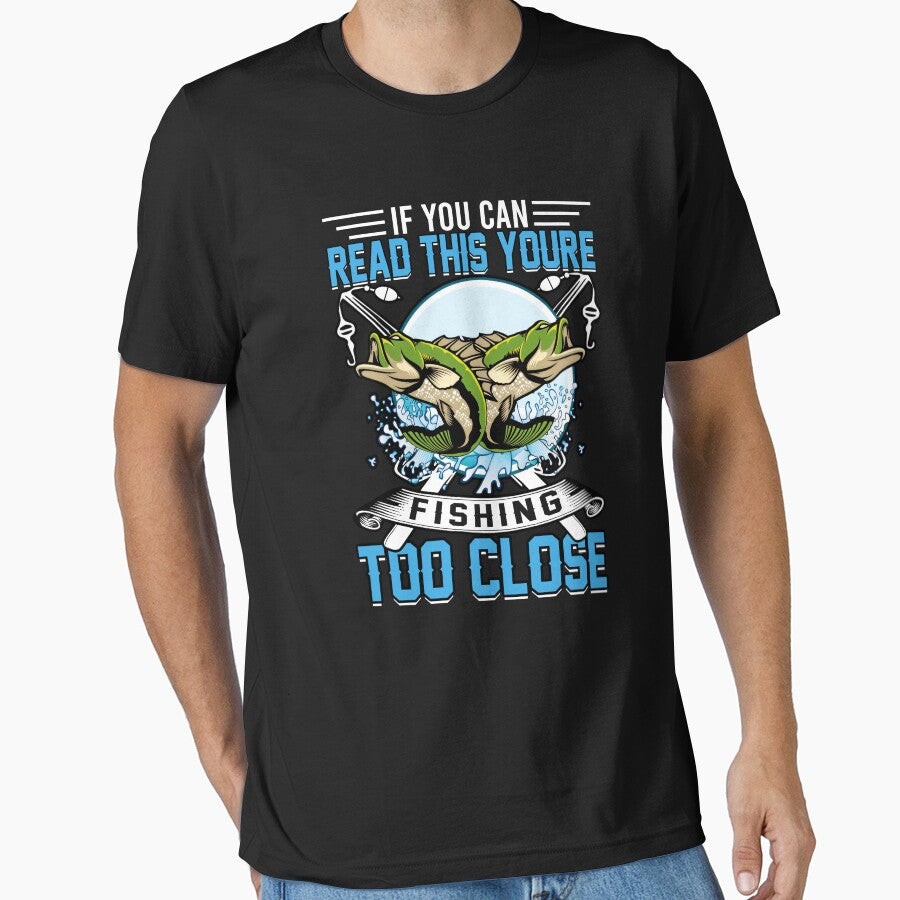 If You Can Read This Youre Fishing Too Close Fishing Humor Angler Gift by SanTiOmal