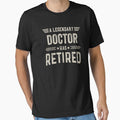 The Legendary doctor Has Retired T Shirt, doctor Retirement Party Gift, Legend, Retiring Birthday Christmas Gift by xlnv