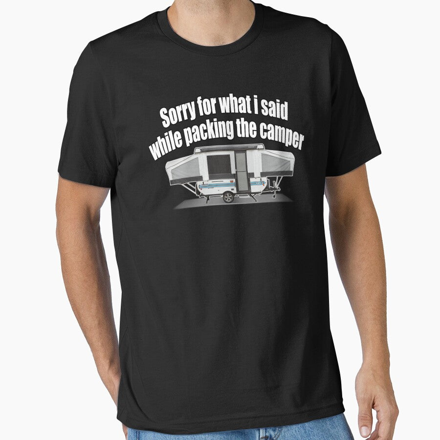 Sorry For What I Said While Packing The Camper by BrokenApparel
