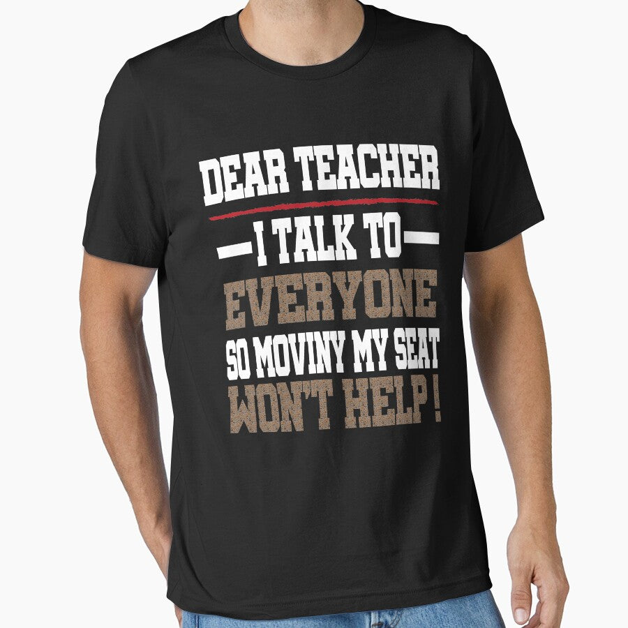Dear Teacher I Talk to Everyone so Moving my Seat Won't Help t-shirt, First Day of School Shirt, Back to School Outfit, 100 Days of School by Noussairox