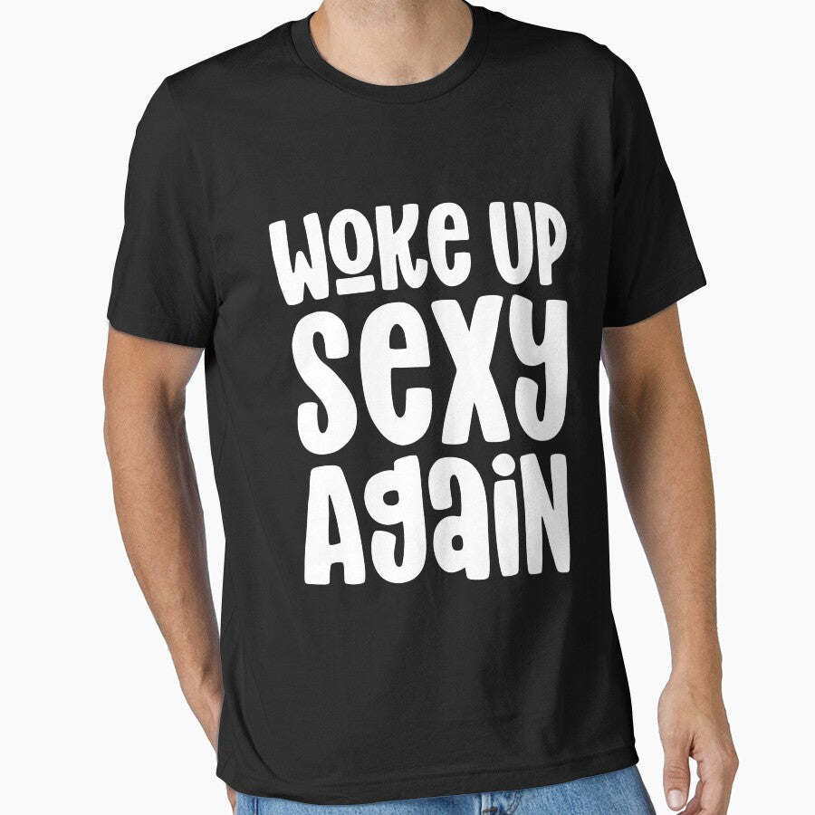 Woke Up Sexy Again - Funny, Humorous Saying Design by Designer-Girl