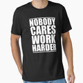 Nobody Cares Work Harder, Funny Workout T-Shirt by Cooltees4u1