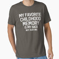 My Favorite Childhood Memory Is My Back Not Hurting Funny Saying by Dexter Freeman