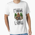 That's what i do i drink i grill and i know things by DR-STORE