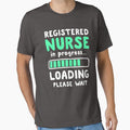 RN In Progress - Funny Nurse by AurlexTees