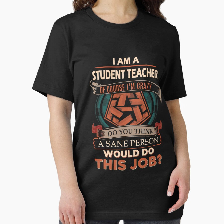 Student Teacher T Shirt - Sane Person Gift Item Tee by watkinsmat