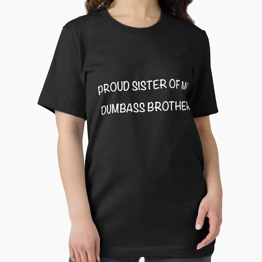Proud Sister of My Dumbass Brother – Funny Sibling T-Shirt” by CreationbyNiki