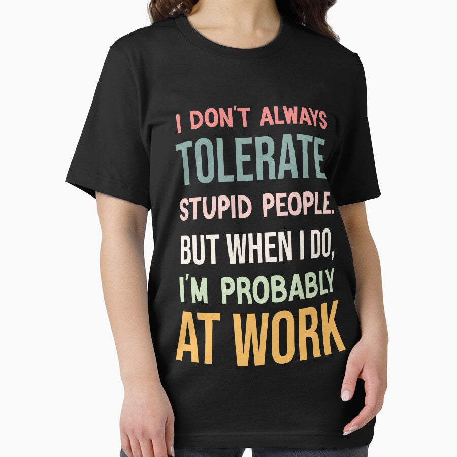 I Don't Always Tolerate Stupid People- funny work by BeSerious1