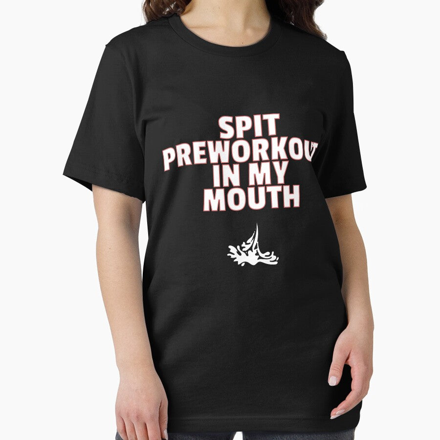 SPIT PRE WORKOUT IN MY MOUTH SHIRT funny joke about workouts by IZIStore