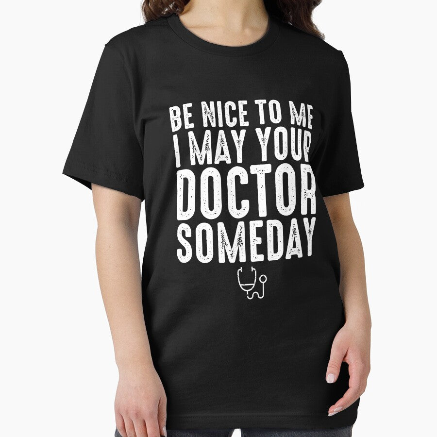 Be Nice To Me I May Be Your Doctor Someday - Funny Medical School by zeviwanty