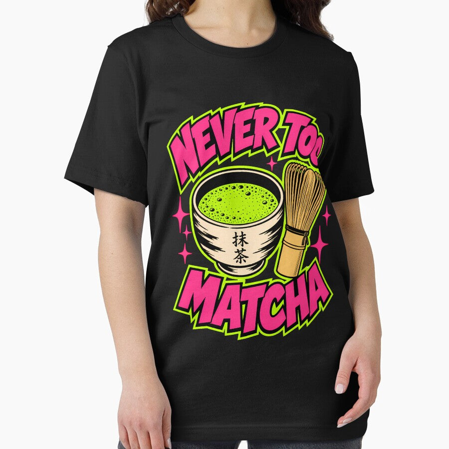 Never Too Matcha Funny Matcha Lover Gift by Anyshca