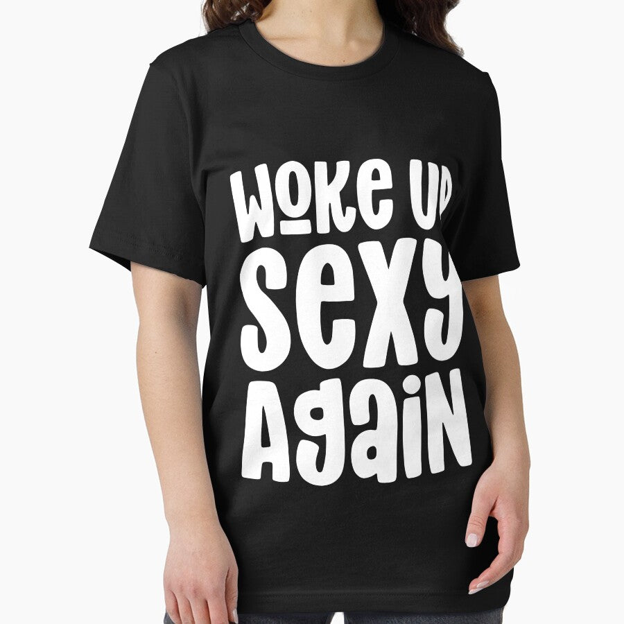 Woke Up Sexy Again - Funny, Humorous Saying Design by Designer-Girl