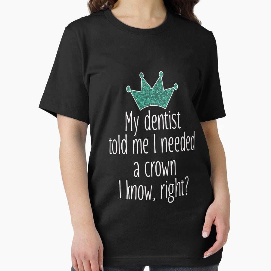 Funny Needed a crown gift for dentists by LGamble12345