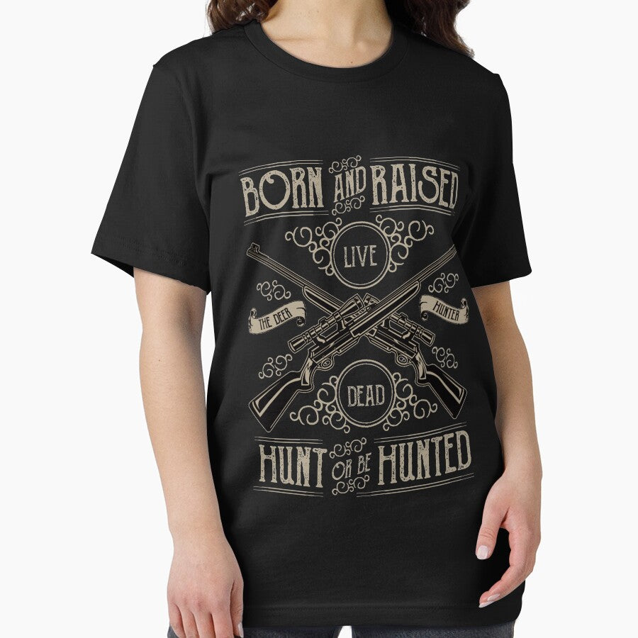 Born and raised, hunt or be hunter - Awesome hunter Gift by Teenation9