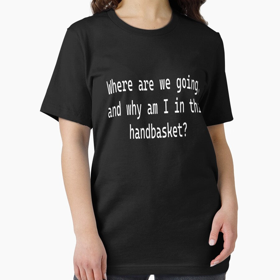 Where are we going, and why am I in this handbasket by Sigourneygal