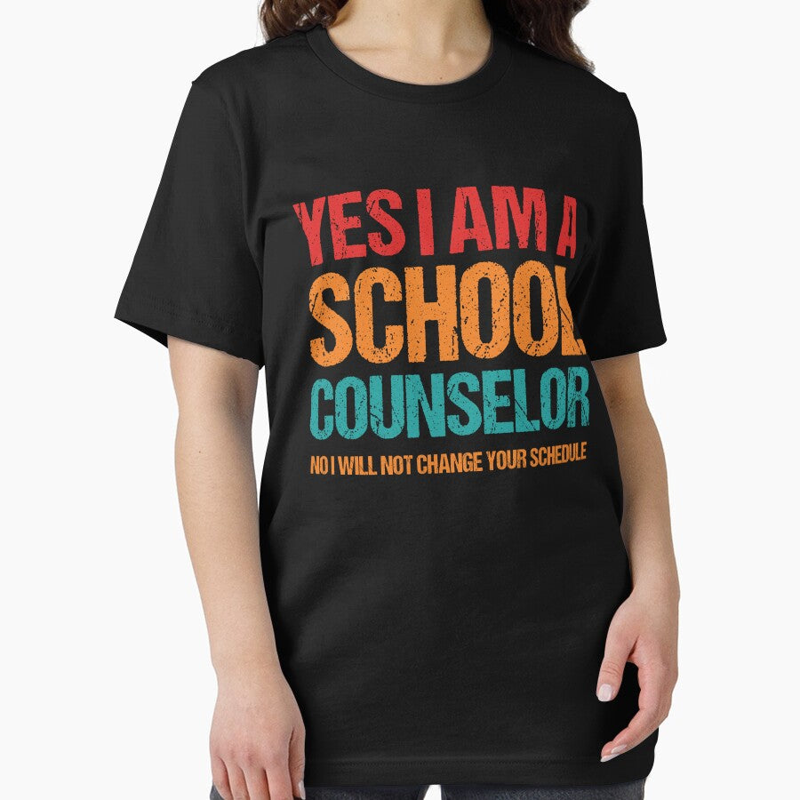yes i am a school counselor no i will not change your schedule by keyurtshirt