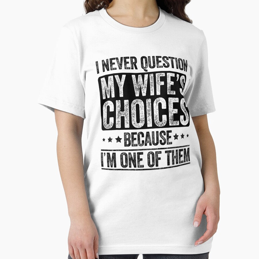 I Never Question My Wife's Choices by JuliWaddle240