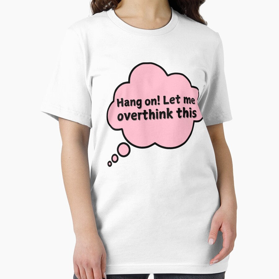 Hang On! Let Me Overthink This by Fanverse Merchandise