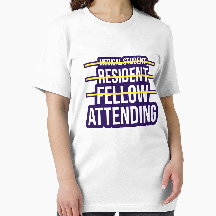 Medical Student Resident Fellow Attending T-Shirt by Bethemostbeauti
