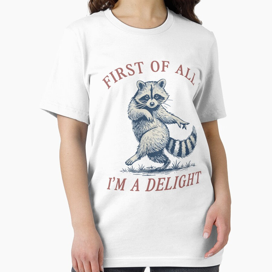 First of All I'm A Delight Funny Saying Sarcastic Raccoon T-Shirt by Evaevonechi
