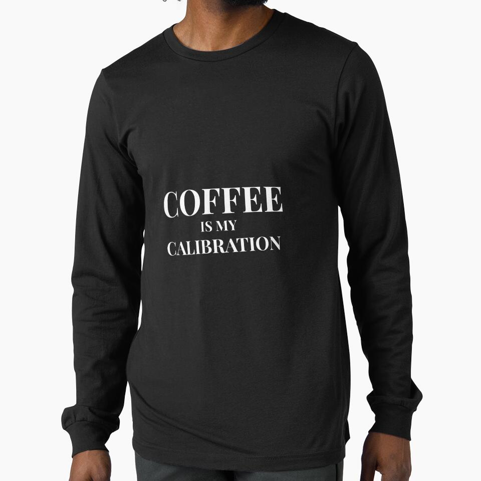 Coffee Is My Calibration Design – Dark Edition by Coffee Vibes
