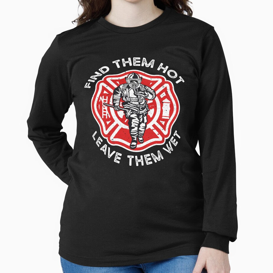 find them hot leave them wet funny firefighter by Art-of-amine