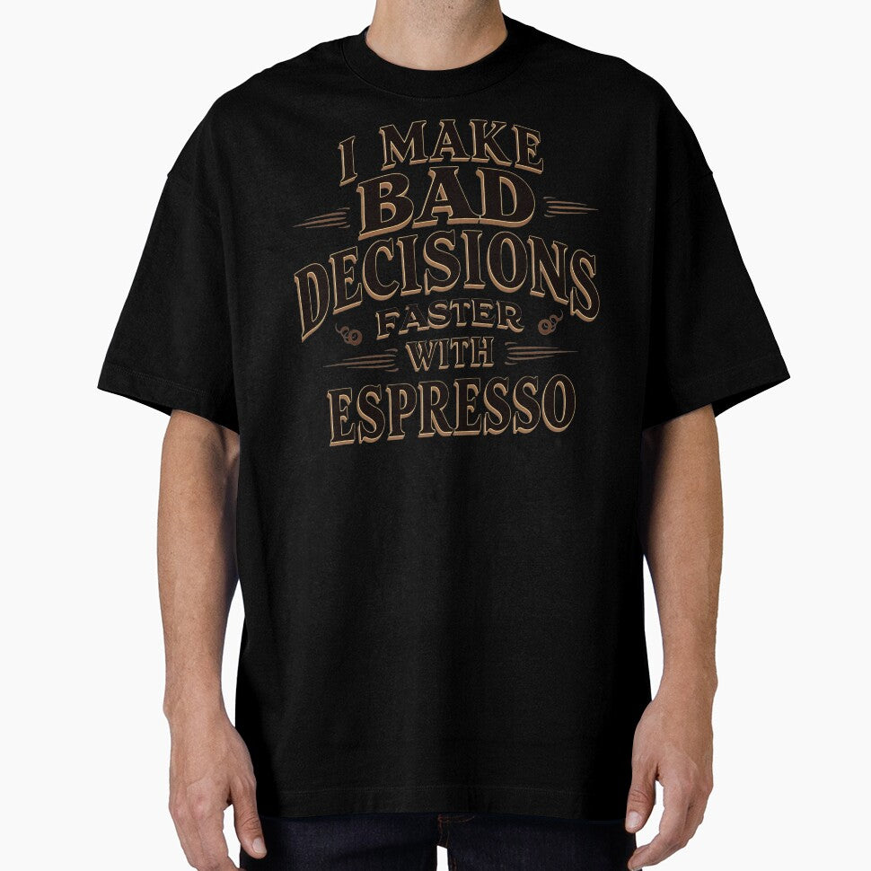 Funny Coffee slogan - I MAKE BAD DECISIONS FASTER WITH ESPRESSO by KLERIKSTORE