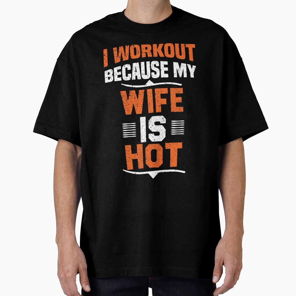 I Workout Because My Wife Is Hot by 5thseason-shop