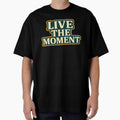 Live the Moment – Bold Typography Statement Tee by WillyBertoDesign