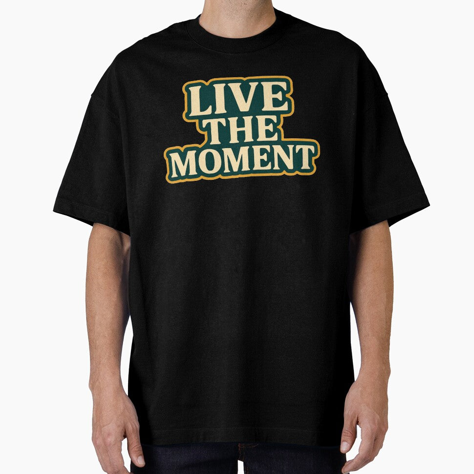 Live the Moment – Bold Typography Statement Tee by WillyBertoDesign
