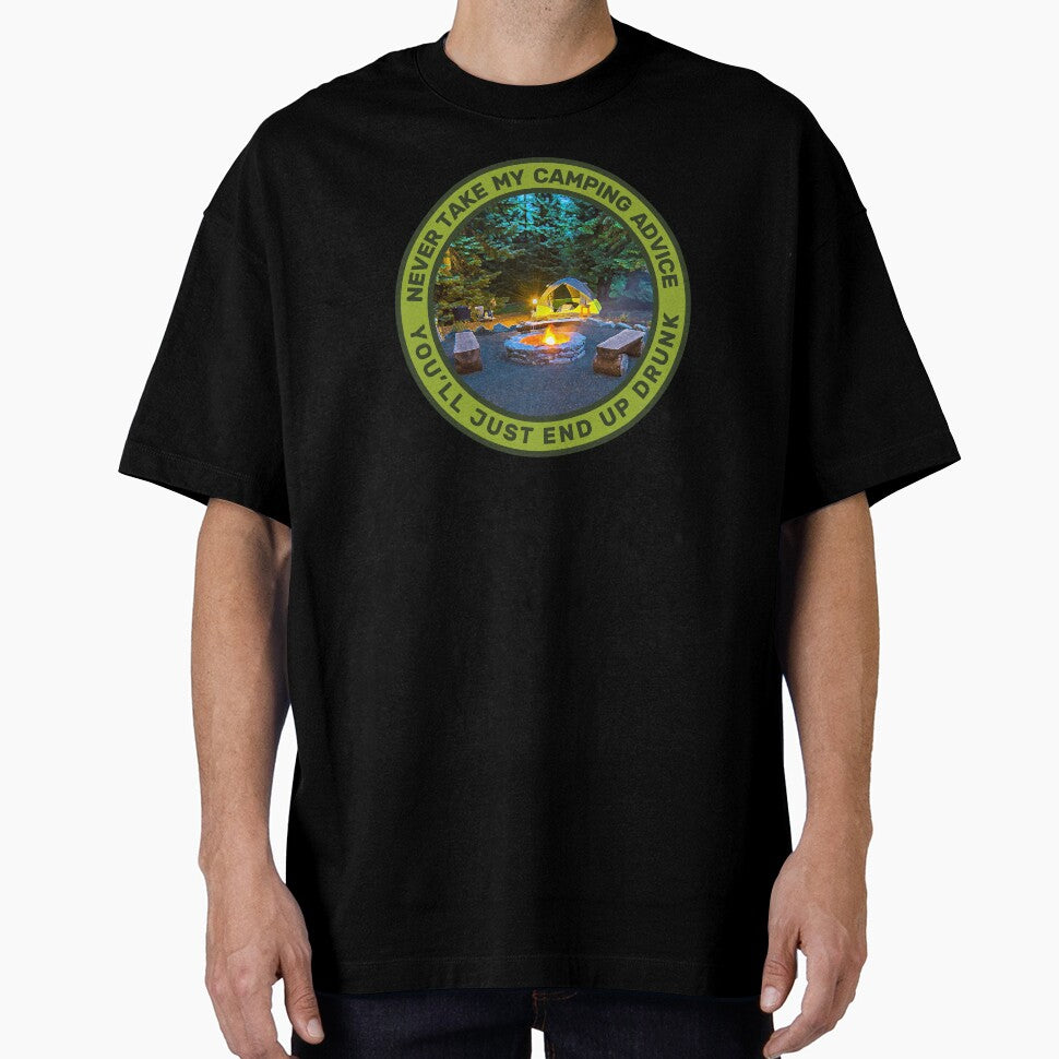 Never Take My Camping Advice You'll Just End Up Drunk Camping Men & Women by JDMTees