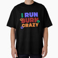 I Run To Burn Off The Crazy Funny Running lovers gift by djpraxis