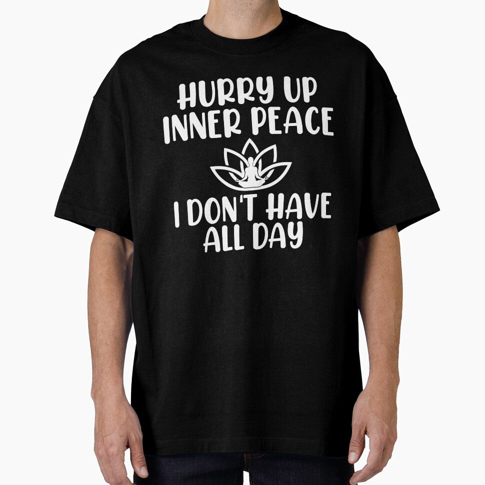 Hurry Up Inner Peace Yoga Shirt by FindYouByZ