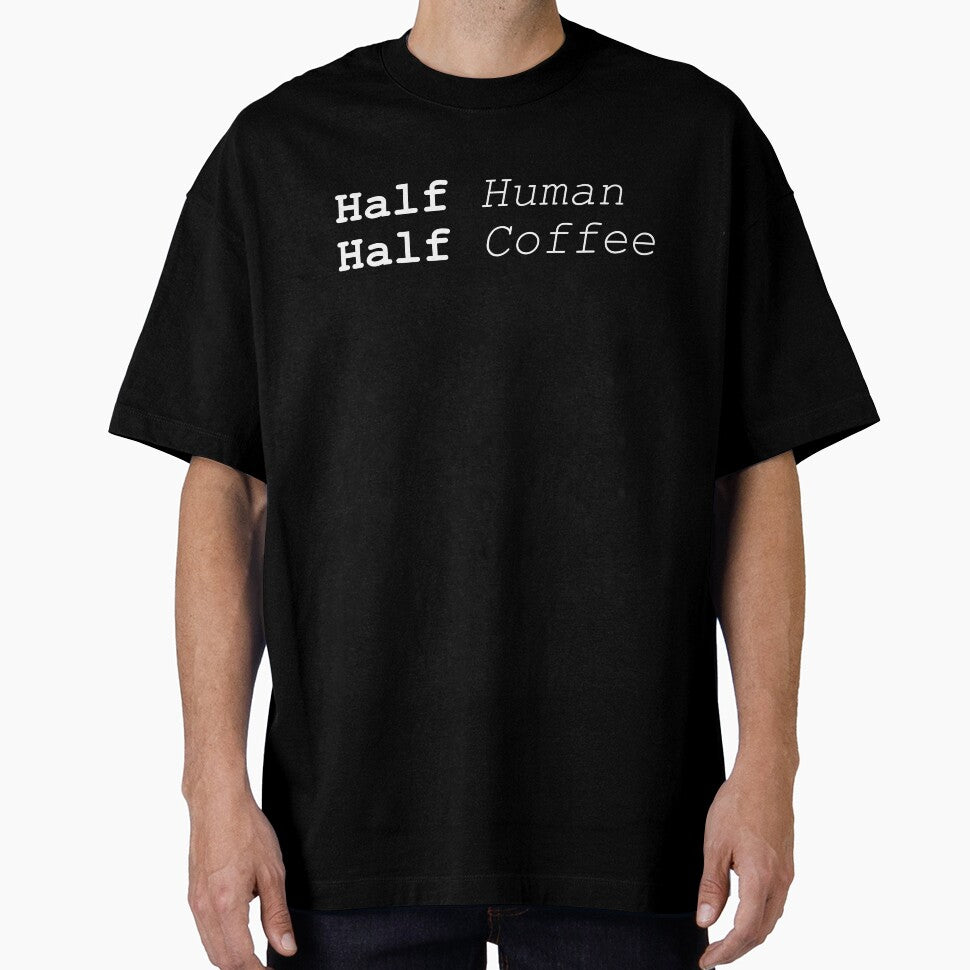 HALF HUMAN HALF COFFEE by styleofpop
