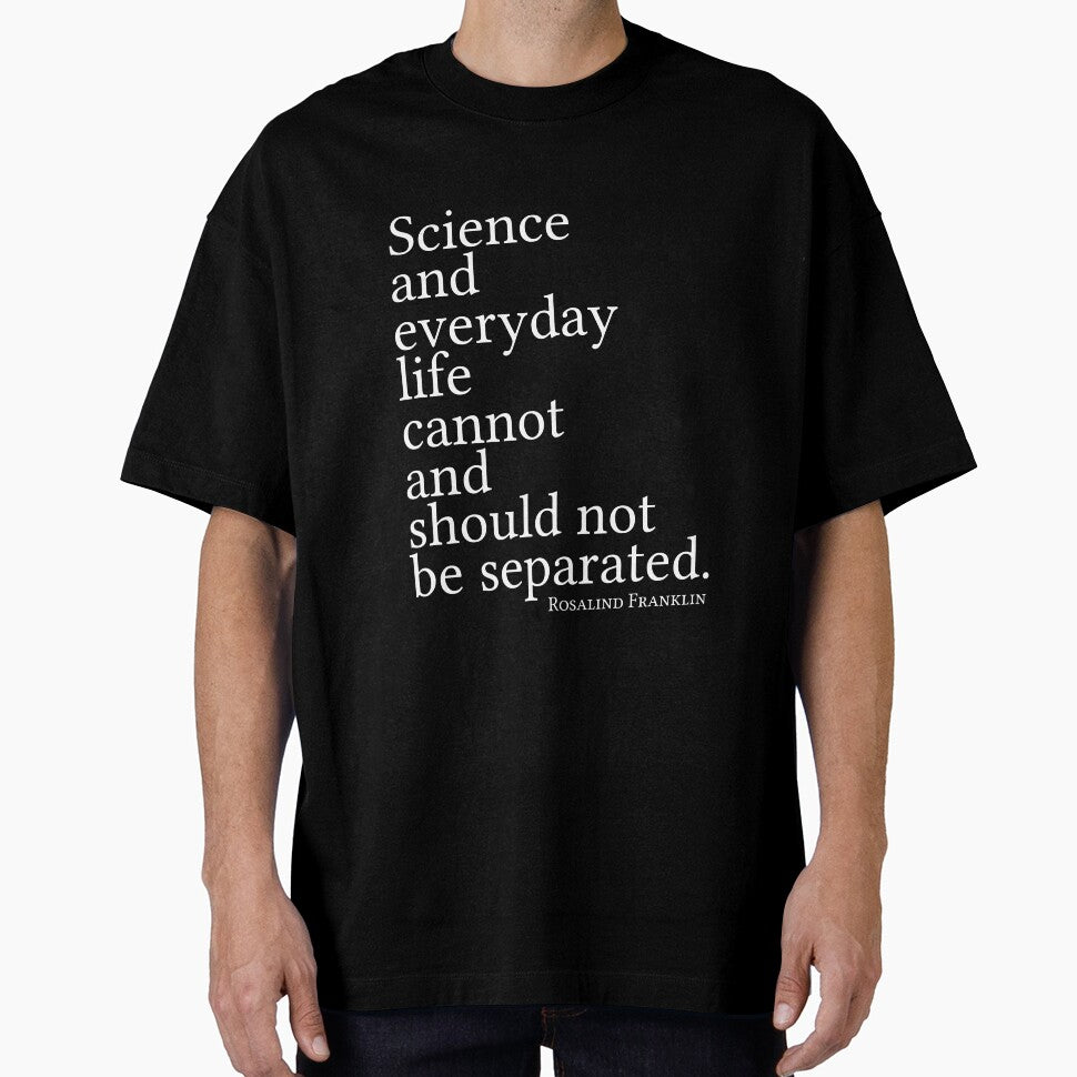Science and everyday life cannot and should not be separated. by anatomyautumnal