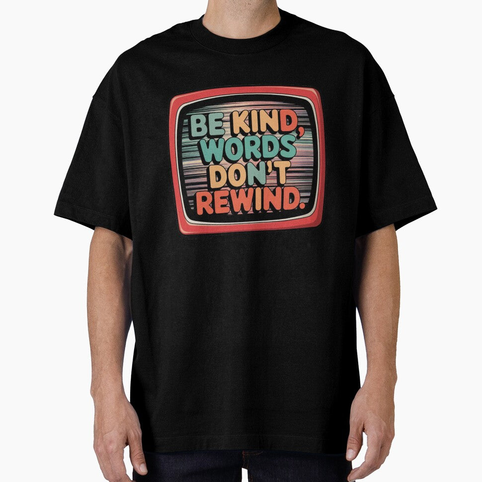 Be Kind, Words Don't Rewind by MonaCreations