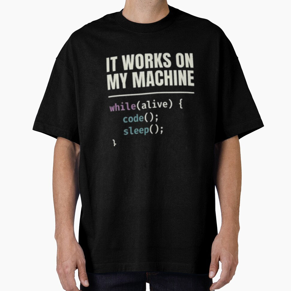 It Works On My Machine While Alive Code Sleep Repeat by LIVE_FREE