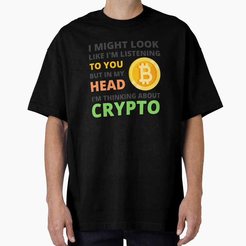 I Might Look Like I'm Listening To You But In My Head I'm Thinking About Crypto by appareltolove